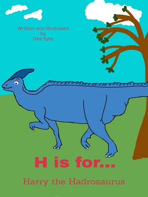 cover image of H is for... Harry the Hadrosaurus